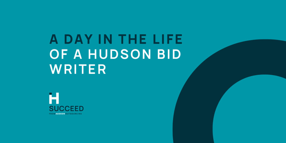 “Bid Writers”- A day in the life of a bid writer at Hudson