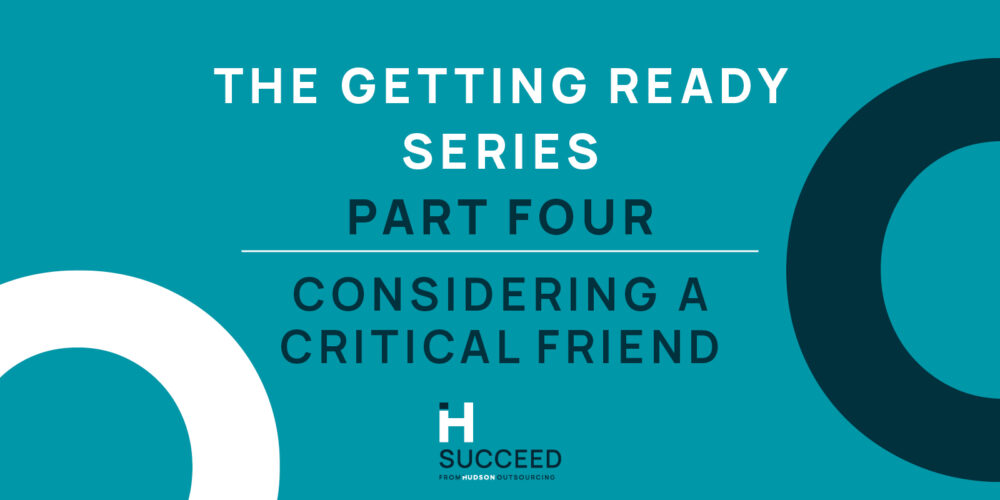 The Getting Ready Series Part IV: Considering a Critical Friend