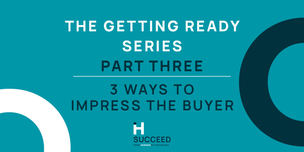The Getting Ready Series Part III: 3 ways to impress a buyer at the invitation to tender stage